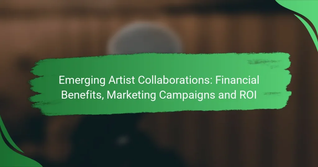 Emerging Artist Collaborations: Financial Benefits, Marketing Campaigns and ROI