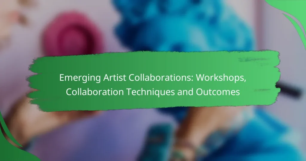 Emerging Artist Collaborations: Workshops, Collaboration Techniques and Outcomes