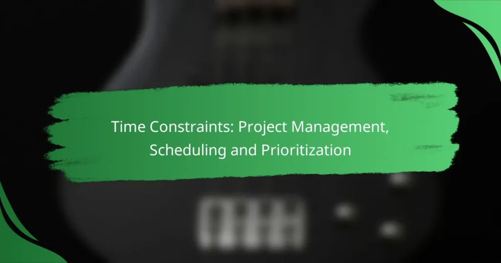 Time Constraints: Project Management, Scheduling and Prioritization