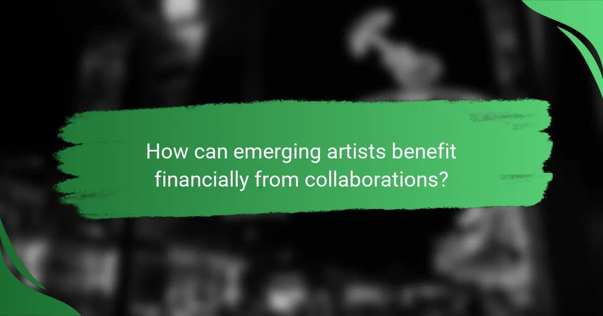 How can emerging artists benefit financially from collaborations?