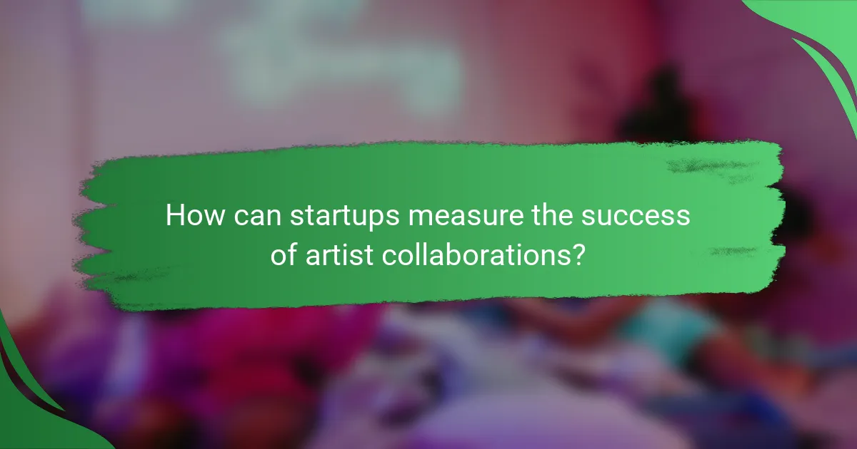 How can startups measure the success of artist collaborations?