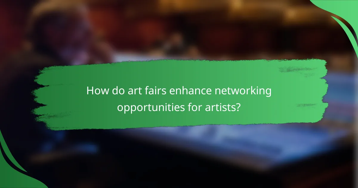 How do art fairs enhance networking opportunities for artists?