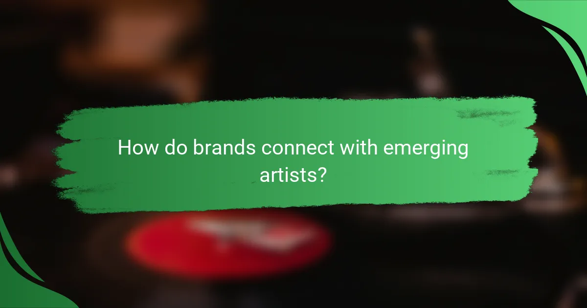 How do brands connect with emerging artists?