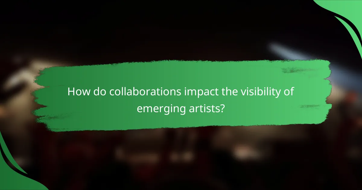 How do collaborations impact the visibility of emerging artists?