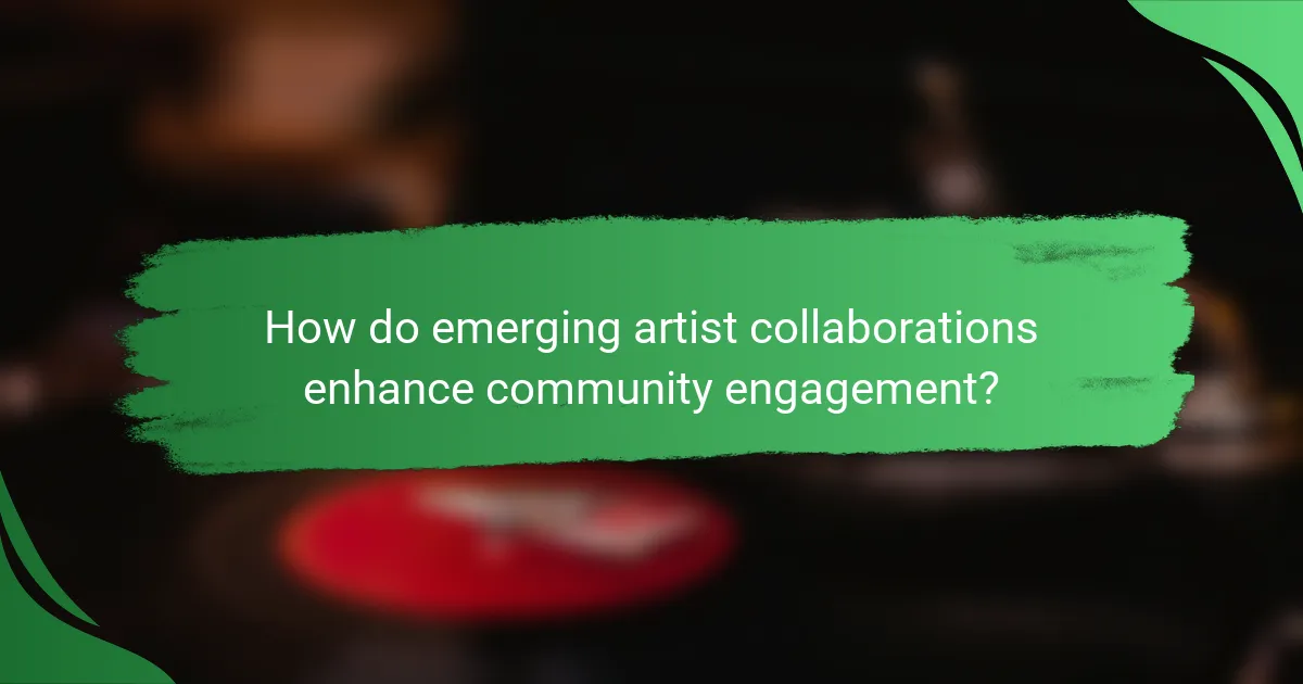 How do emerging artist collaborations enhance community engagement?