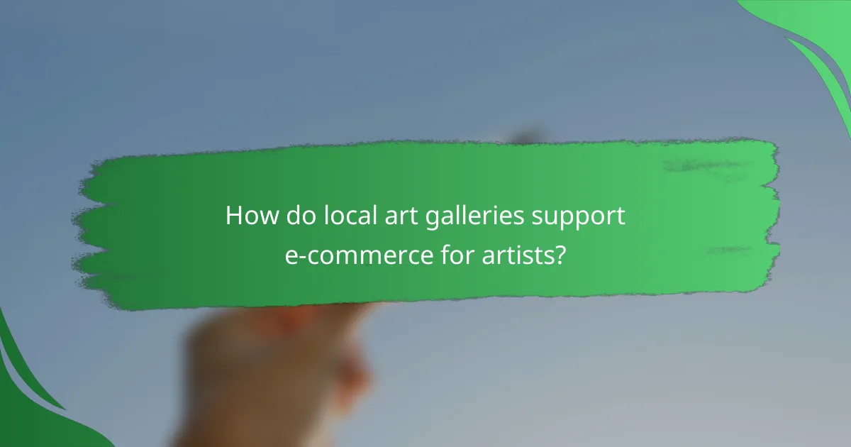 How do local art galleries support e-commerce for artists?