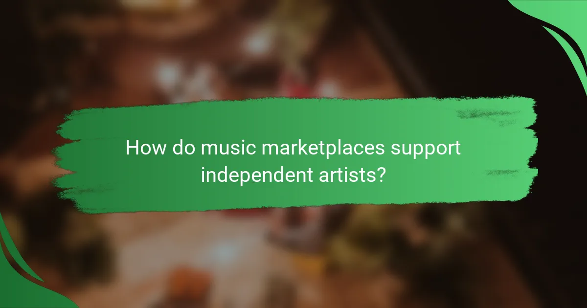 How do music marketplaces support independent artists?
