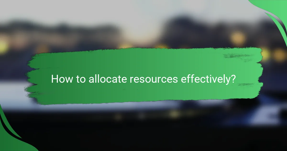 How to allocate resources effectively?