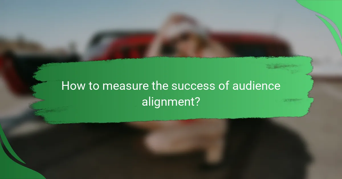 How to measure the success of audience alignment?