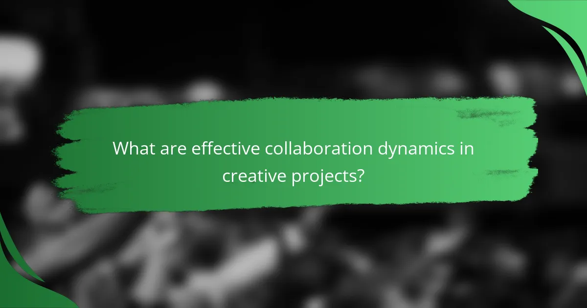 What are effective collaboration dynamics in creative projects?