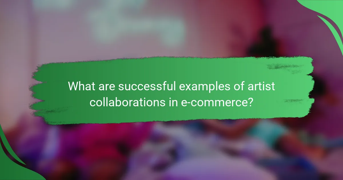 What are successful examples of artist collaborations in e-commerce?