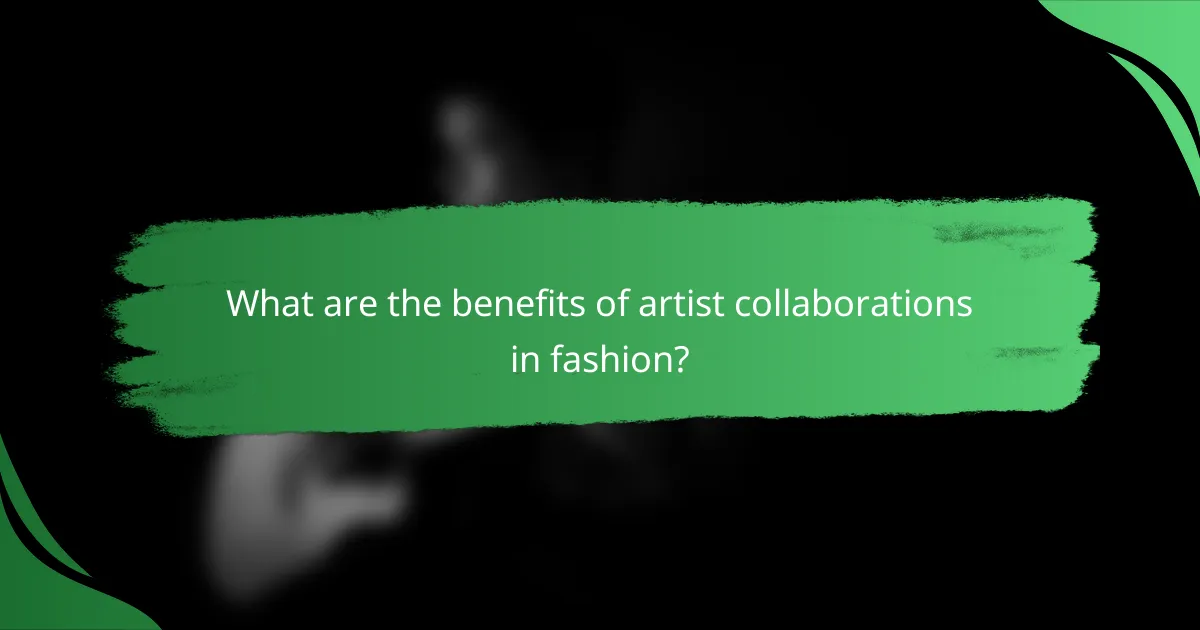 What are the benefits of artist collaborations in fashion?