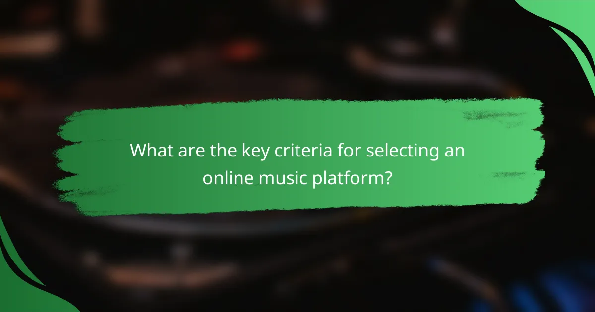 What are the key criteria for selecting an online music platform?
