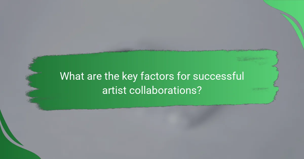 What are the key factors for successful artist collaborations?