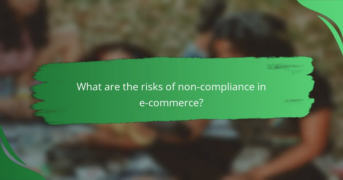 What are the risks of non-compliance in e-commerce?