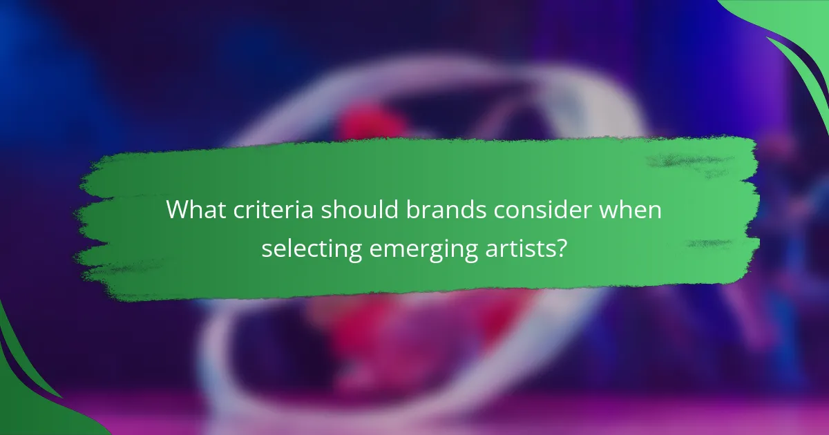 What criteria should brands consider when selecting emerging artists?