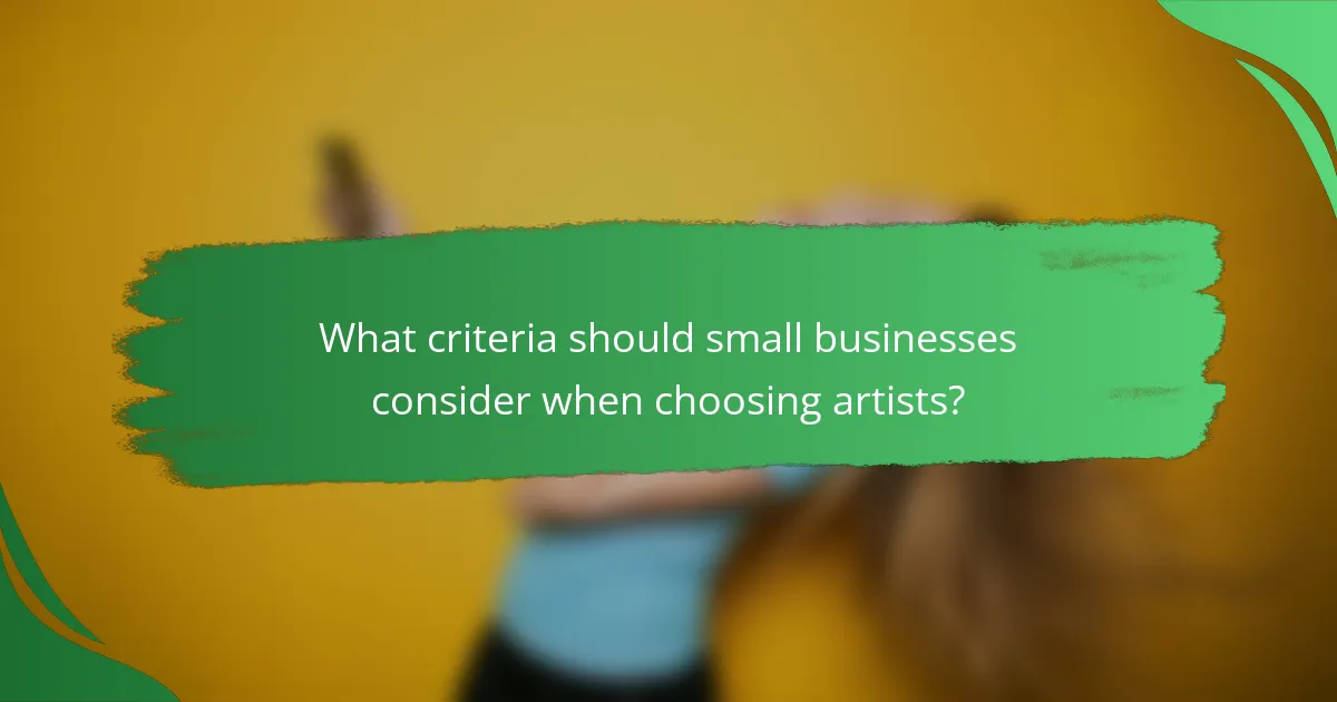 What criteria should small businesses consider when choosing artists?