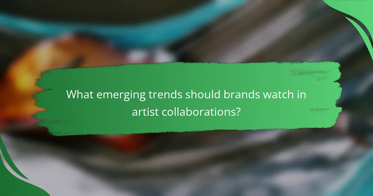 What emerging trends should brands watch in artist collaborations?