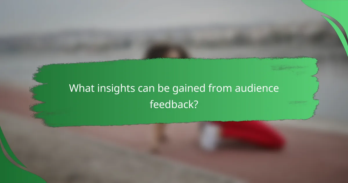 What insights can be gained from audience feedback?