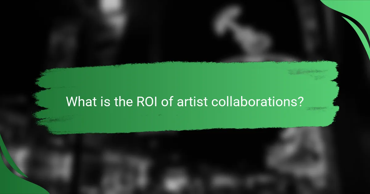 What is the ROI of artist collaborations?