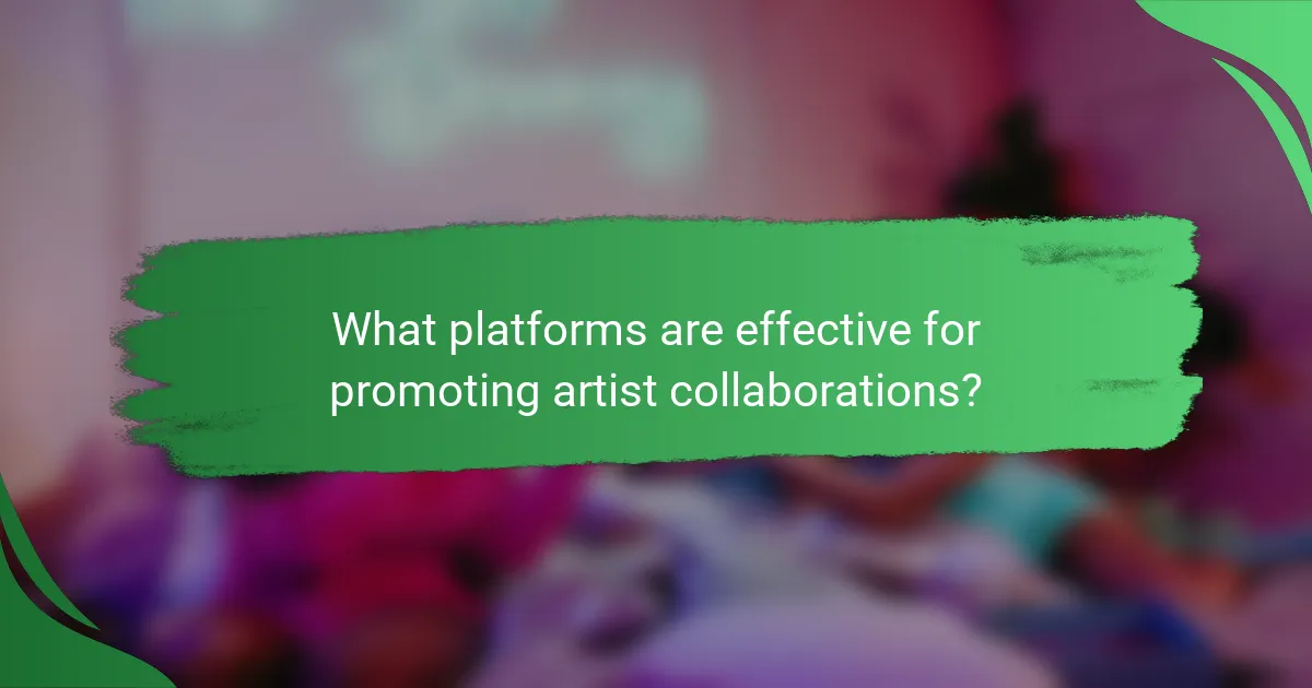 What platforms are effective for promoting artist collaborations?