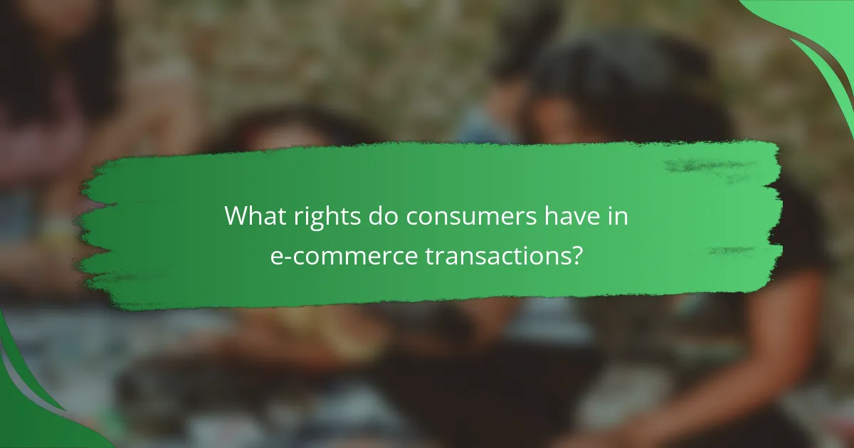 What rights do consumers have in e-commerce transactions?
