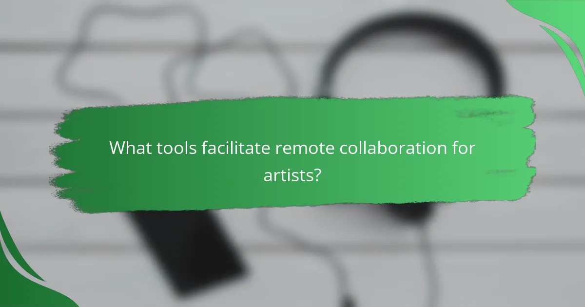 What tools facilitate remote collaboration for artists?