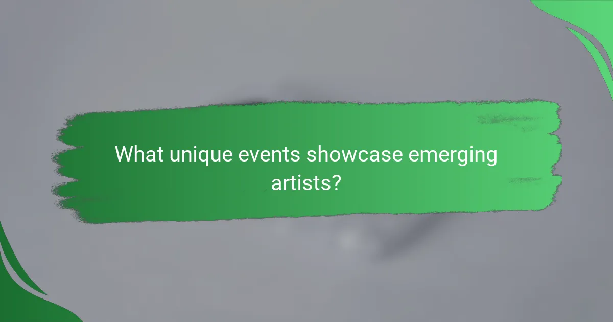 What unique events showcase emerging artists?