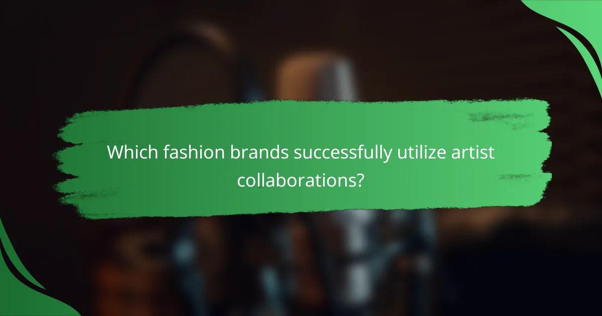 Which fashion brands successfully utilize artist collaborations?