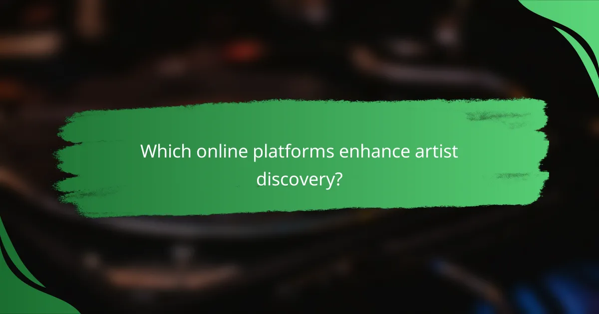 Which online platforms enhance artist discovery?